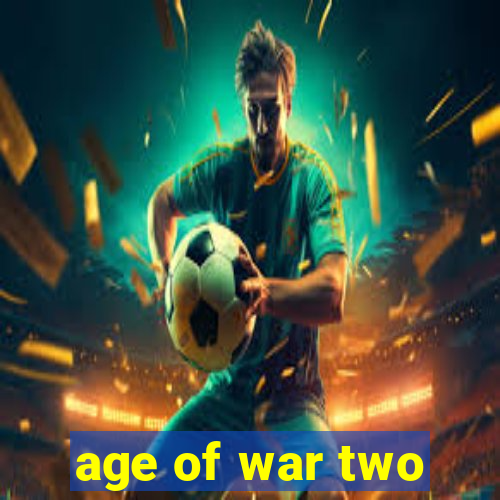 age of war two